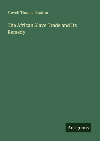 The African Slave Trade and Its Remedy