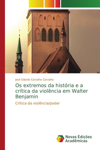 Os extremos da história e a crítica da violência em Walter Benjamin