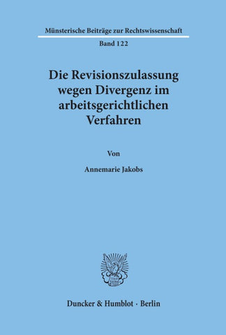 Die Revisionszulassung wegen Divergenz im arbeitsgerichtlichen Verfahren.
