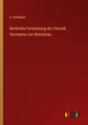 Bertholds Fortsetzung der Chronik Hermanns von Reichenau