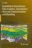 Quantitative Geosciences: Data Analytics, Geostatistics, Reservoir Characterization and Modeling