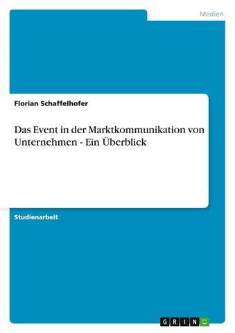 Das Event in der Marktkommunikation von Unternehmen - Ein Überblick