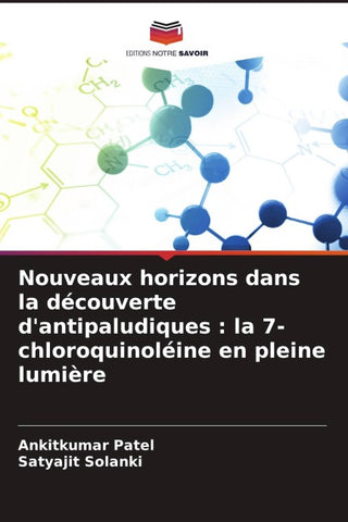 Nouveaux horizons dans la découverte d'antipaludiques : la 7-chloroquinoléine en pleine lumière