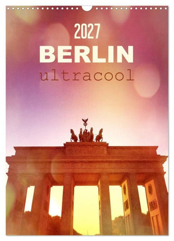 BERLIN ultracool (Wandkalender 2027 DIN A3 hoch), CALVENDO Monatskalender