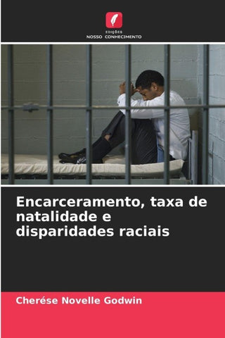 Encarceramento, taxa de natalidade e disparidades raciais