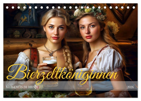Bierzeltköniginnen - Biergenuss im Dirndl (Tischkalender 2026 DIN A5 quer), CALVENDO Monatskalender