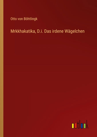 Mrkkhakatika, D.i. Das irdene Wägelchen