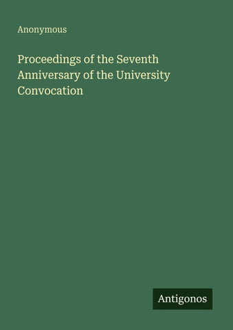 Proceedings of the Seventh Anniversary of the University Convocation