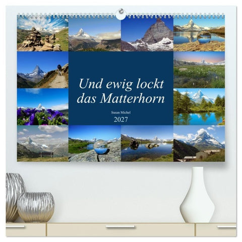 Und ewig lockt das Matterhorn (hochwertiger Premium Wandkalender 2027 DIN A2 quer), Kunstdruck in Hochglanz