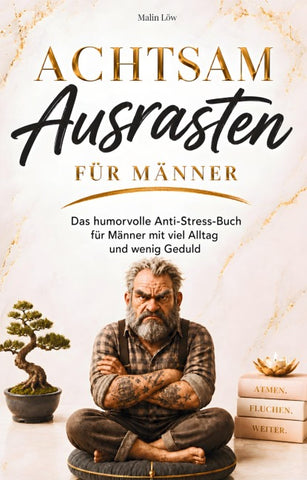 Achtsam Ausrasten für Männer