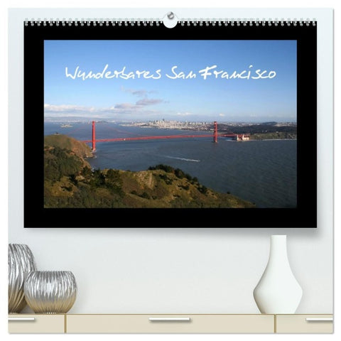 Wunderbares San Francisco (hochwertiger Premium Wandkalender 2027 DIN A2 quer), Kunstdruck in Hochglanz