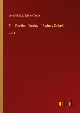 The Poetical Works of Sydney Dobell