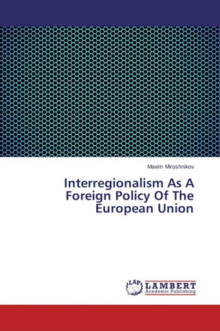 Interregionalism As A Foreign Policy Of The European Union