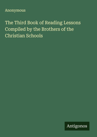 The Third Book of Reading Lessons Compiled by the Brothers of the Christian Schools
