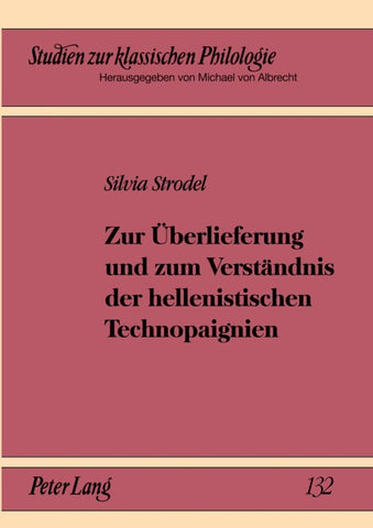 Zur Überlieferung und zum Verständnis der hellenistischen Technopaignien