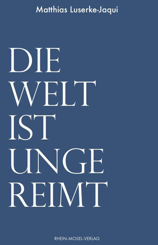 Die Welt ist ungereimt