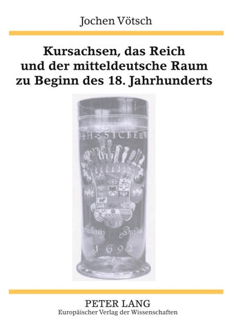 Kursachsen, das Reich und der mitteldeutsche Raum zu Beginn des 18. Jahrhunderts