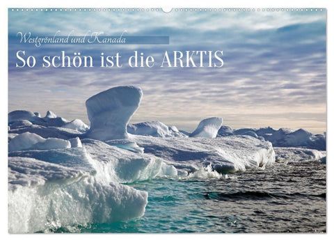 So schön ist die Arktis (Wandkalender 2027 DIN A2 quer), CALVENDO Monatskalender