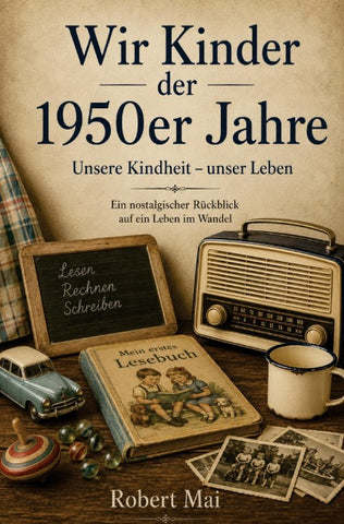 Wir Kinder der 1950er Jahre