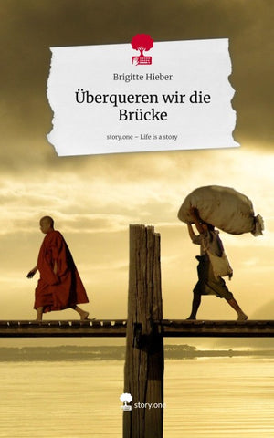 Überqueren wir die Brücke. Life is a Story - story.one