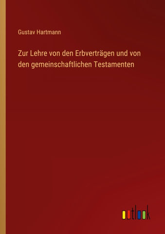 Zur Lehre von den Erbverträgen und von den gemeinschaftlichen Testamenten