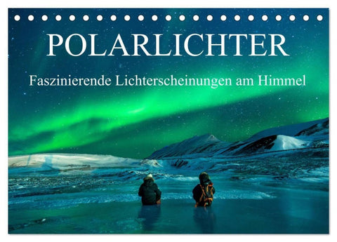 Faszinierende Lichterscheinungen am Himmel - Polarlichter (Tischkalender 2027 DIN A5 quer), CALVENDO Monatskalender