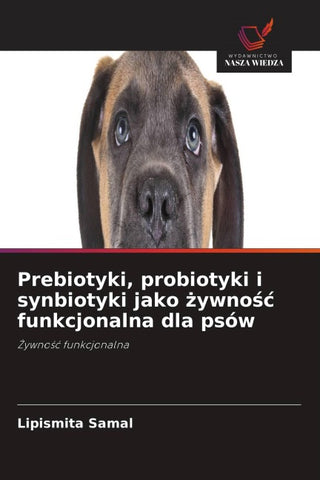 Prebiotyki, probiotyki i synbiotyki jako ¿ywno¿¿ funkcjonalna dla psów