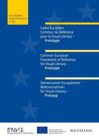 Cadre Européen Commun de Référence pour la Visual Literacy – Prototype. Common European Framework of Reference for Visual Literacy – Prototype. Gemeinsamer Europäischer Referenzrahmen für Visual Literacy – Prototyp