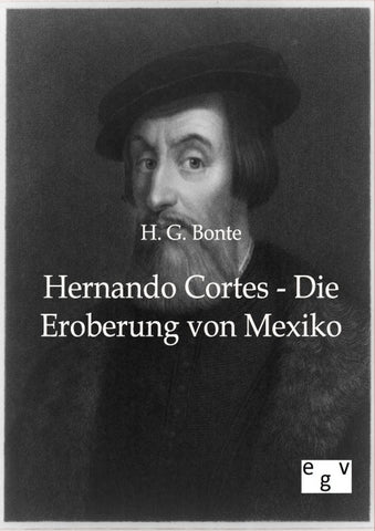 Hernando Cortes - Die Eroberung von Mexiko