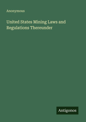 United States Mining Laws and Regulations Thereunder