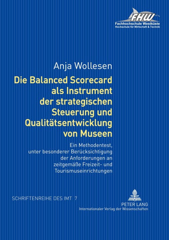 Die Balanced Scorecard als Instrument der strategischen Steuerung und Qualitätsentwicklung von Museen