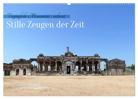 Stille Zeugen der Zeit (Wandkalender 2027 DIN A2 quer), CALVENDO Monatskalender