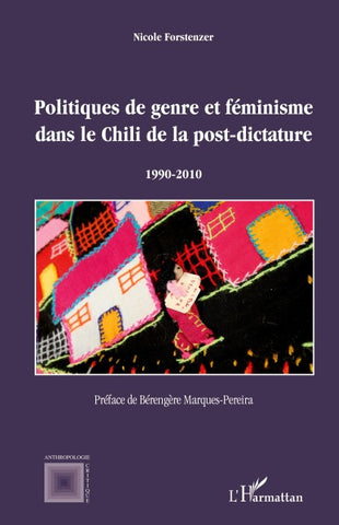 Politiques de genre et féminisme dans le Chili de la post-dictature 1990-2010