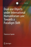 Dual-use Objects under International Humanitarian Law: Towards a Paradigm Shift