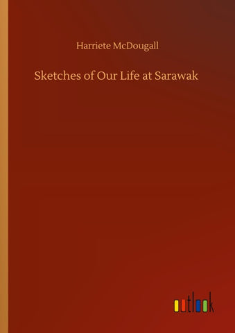Sketches of Our Life at Sarawak