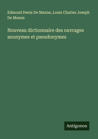 Nouveau dictionnaire des ouvrages anonymes et pseudonymes