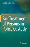 Fair Treatment of Persons in Police Custody
