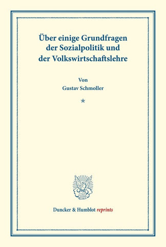 Über einige Grundfragen der Sozialpolitik und der Volkswirtschaftslehre.