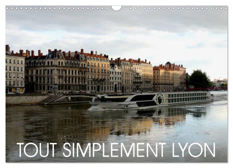 Tout simplement Lyon (Calendrier mural 2026 DIN A3 vertical), CALVENDO calendrier mensuel