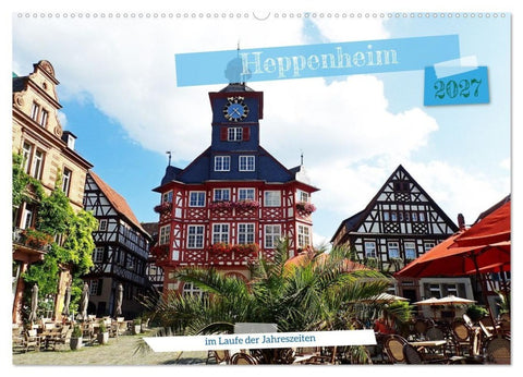 Heppenheim im Laufe der Jahreszeiten (Wandkalender 2027 DIN A2 quer), CALVENDO Monatskalender