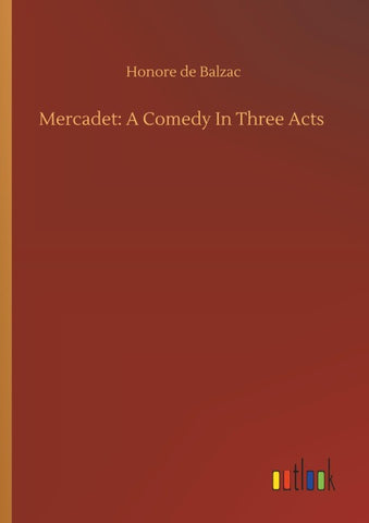 Mercadet: A Comedy In Three Acts