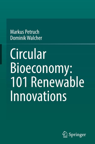 Circular Bioeconomy: 101 Renewable Innovations
