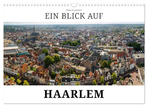 Ein Blick auf Haarlem (Wandkalender 2026 DIN A3 quer), CALVENDO Monatskalender