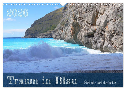 Traum in Blau - Sehnsuchtsorte (Wandkalender 2026 DIN A3 quer), CALVENDO Monatskalender