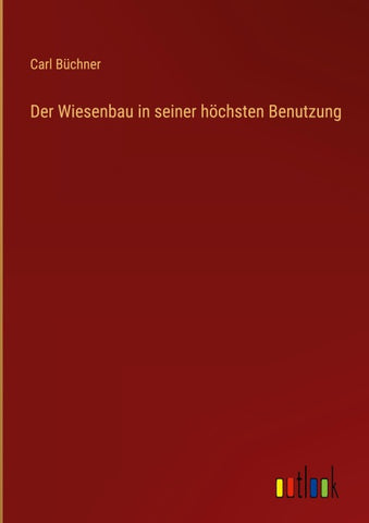 Der Wiesenbau in seiner höchsten Benutzung
