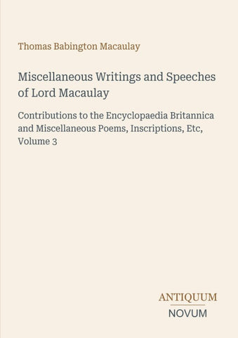 Miscellaneous Writings and Speeches of Lord Macaulay