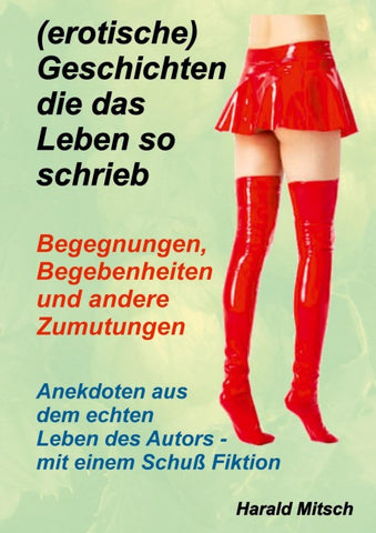 (erotische) Geschichten die das Leben so schrieb