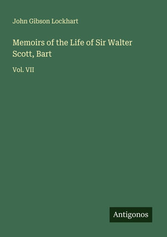 Memoirs of the Life of Sir Walter Scott, Bart
