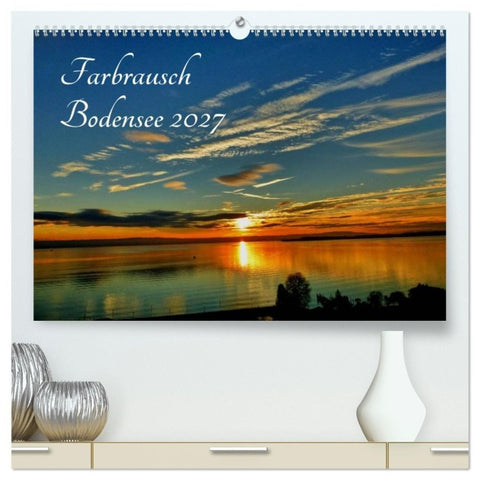 Farbrausch Bodensee (hochwertiger Premium Wandkalender 2027 DIN A2 quer), Kunstdruck in Hochglanz