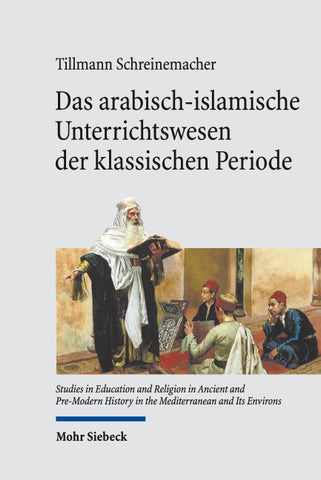 Das arabisch-islamische Unterrichtswesen der klassischen Periode